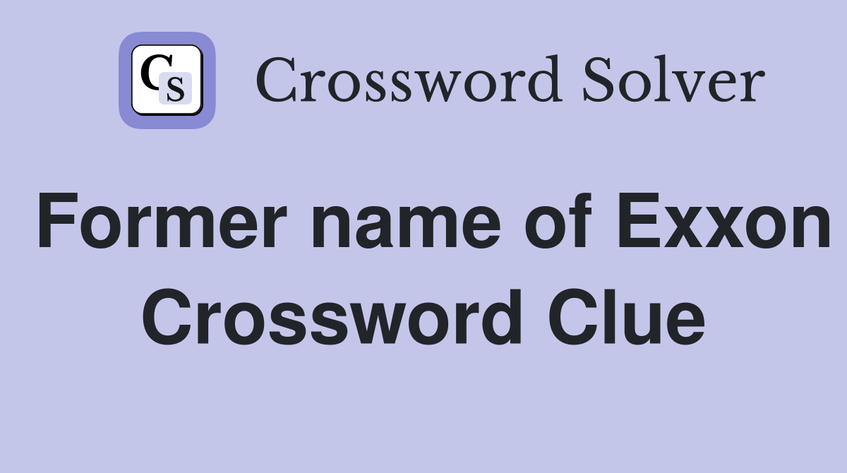 Former name of Exxon Crossword Clue