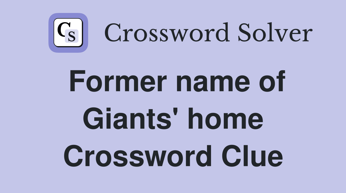 Former name of Giants' home Crossword Clue