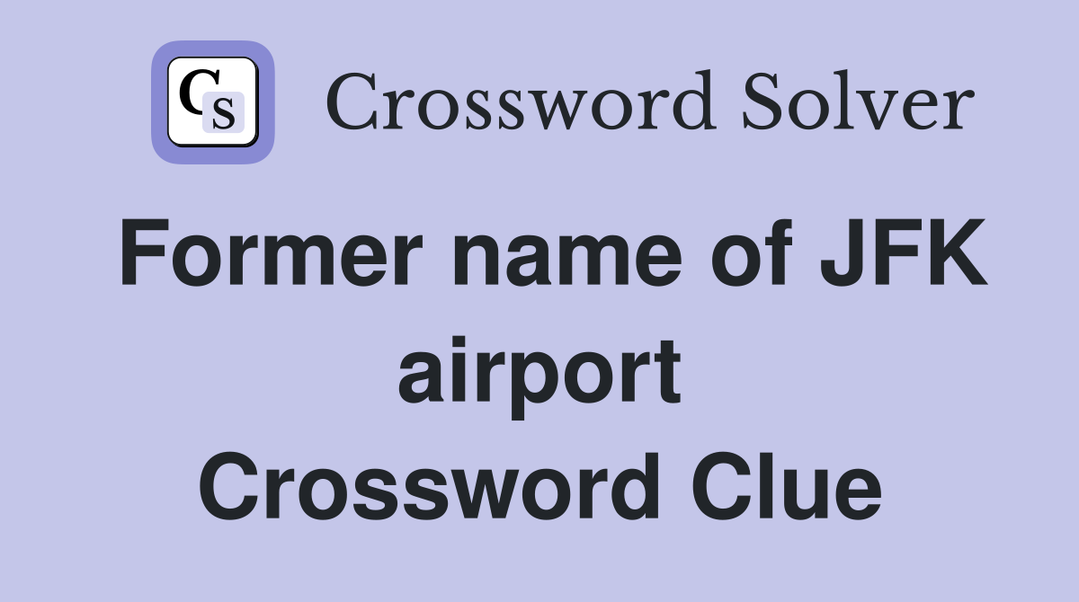 Former name of JFK airport Crossword Clue