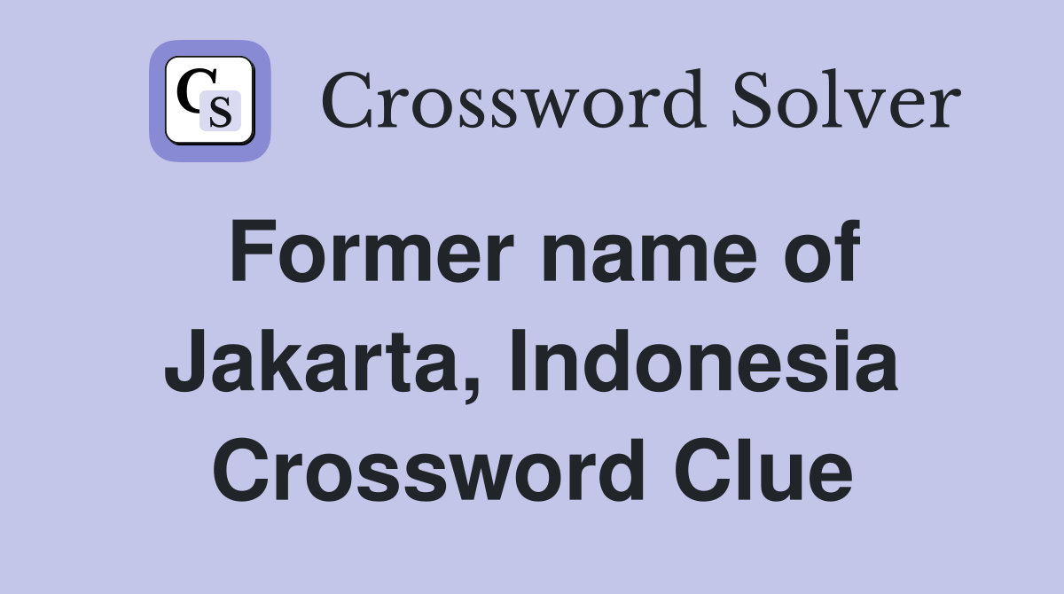 Former name of Jakarta, Indonesia Crossword Clue
