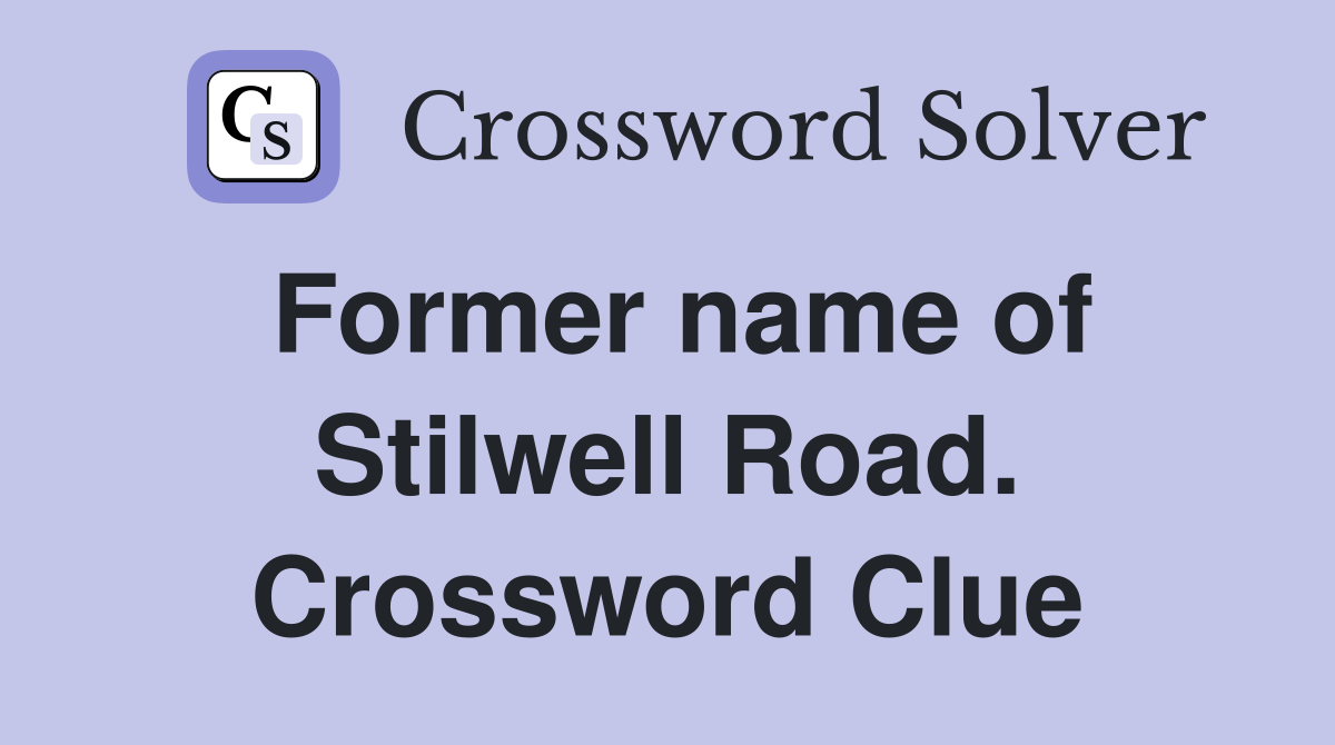 Former name of Stilwell Road. Crossword Clue