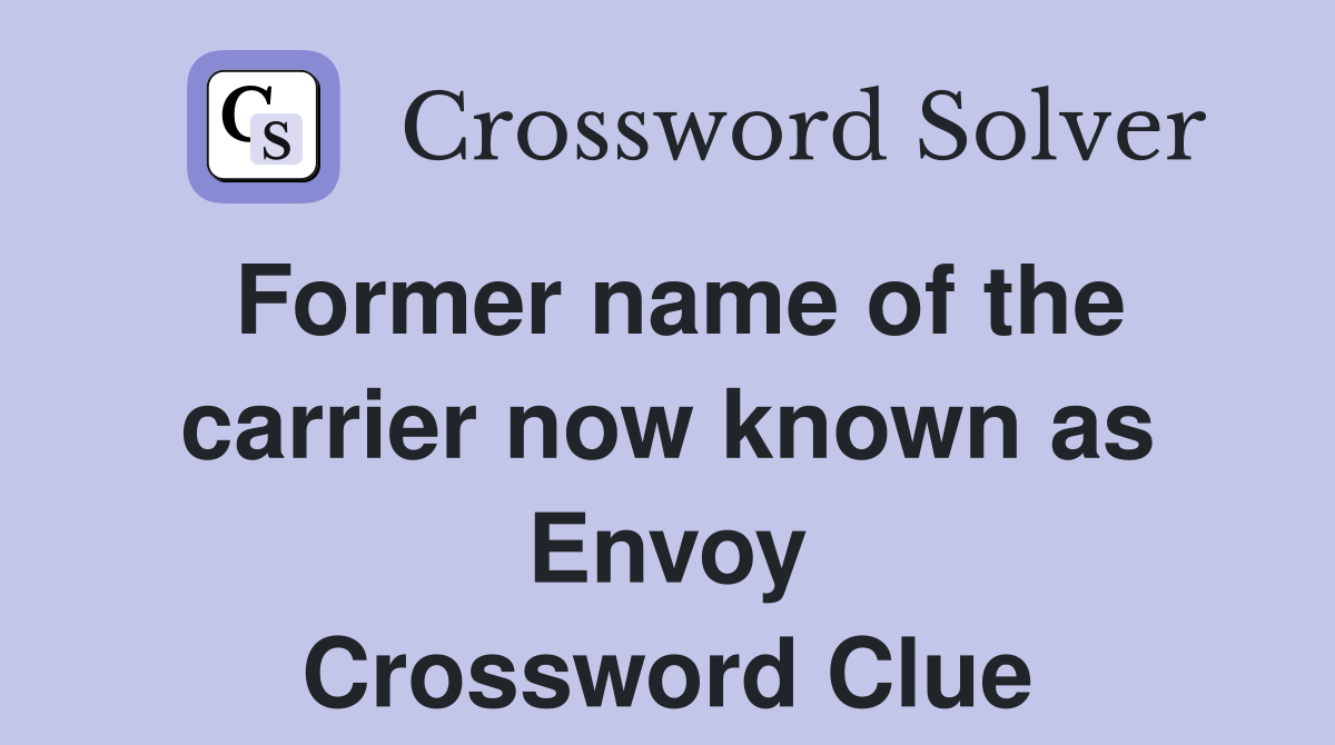 Former name of the carrier now known as Envoy Crossword Clue