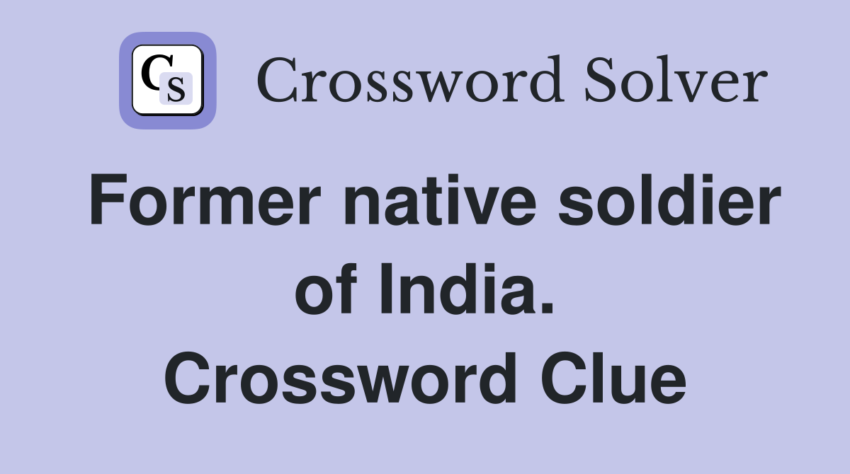 Former native soldier of India. Crossword Clue