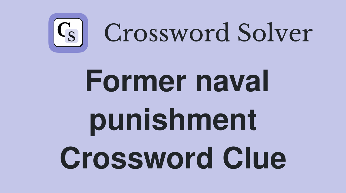 Former naval punishment Crossword Clue