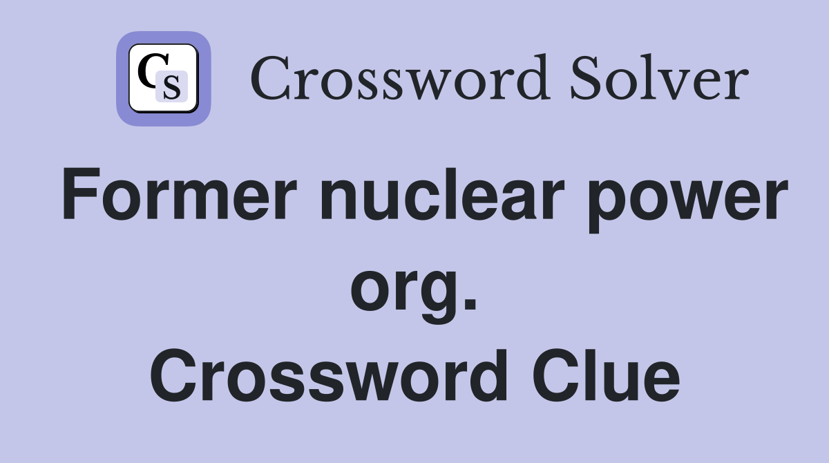 Former nuclear power org. Crossword Clue
