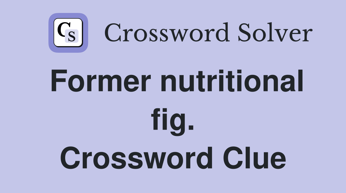 Former nutritional fig. Crossword Clue