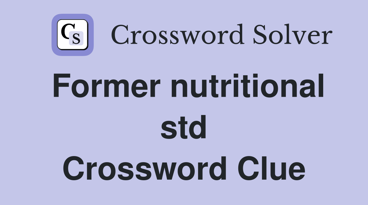 Former nutritional std Crossword Clue
