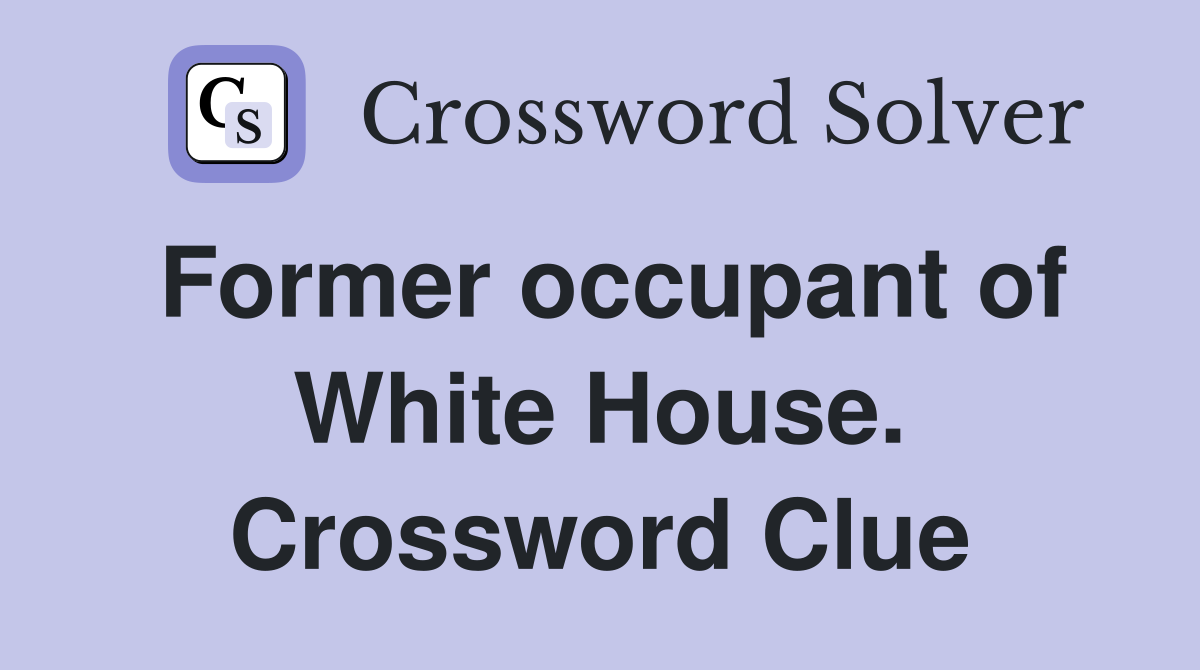 Former occupant of White House. Crossword Clue