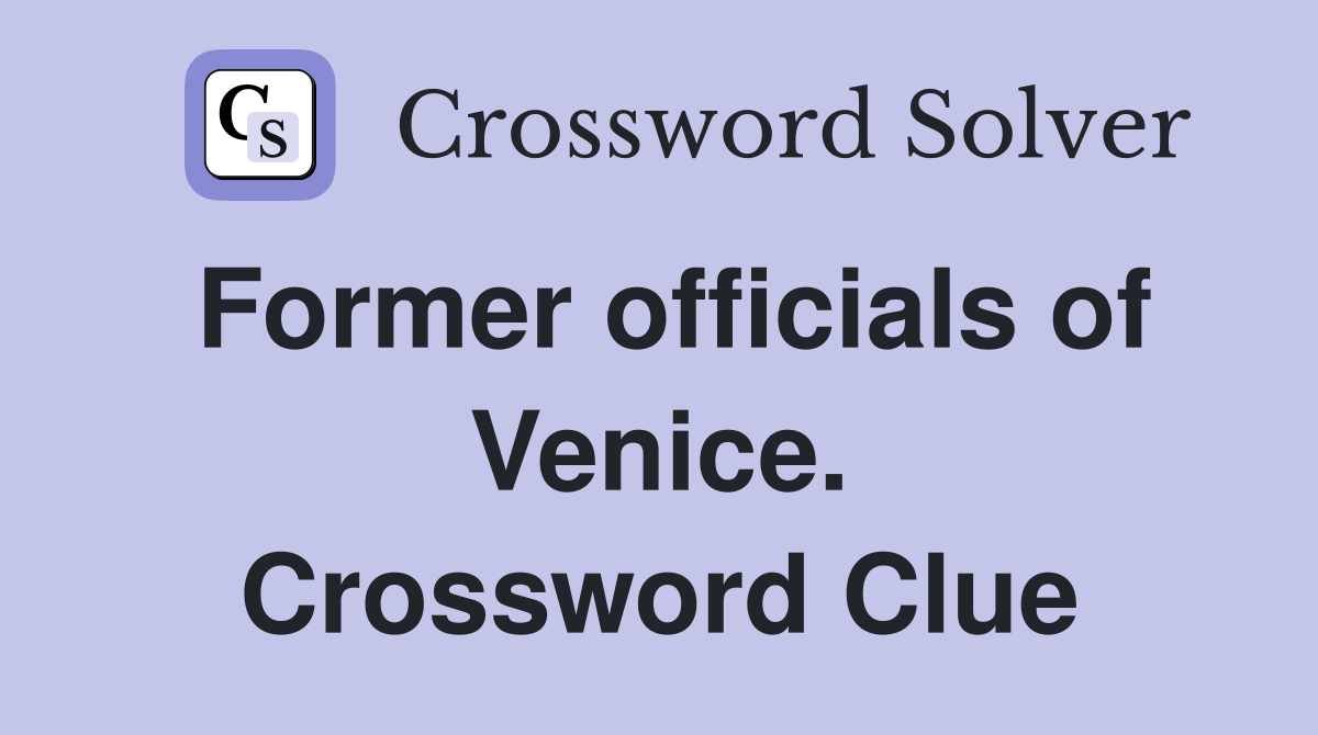 Former officials of Venice. Crossword Clue