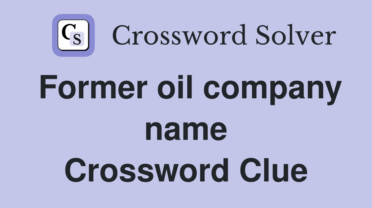 Former oil company name Crossword Clue
