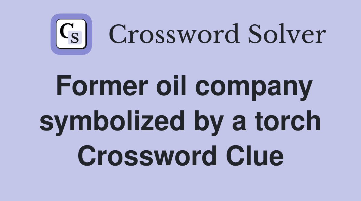 Former oil company symbolized by a torch Crossword Clue