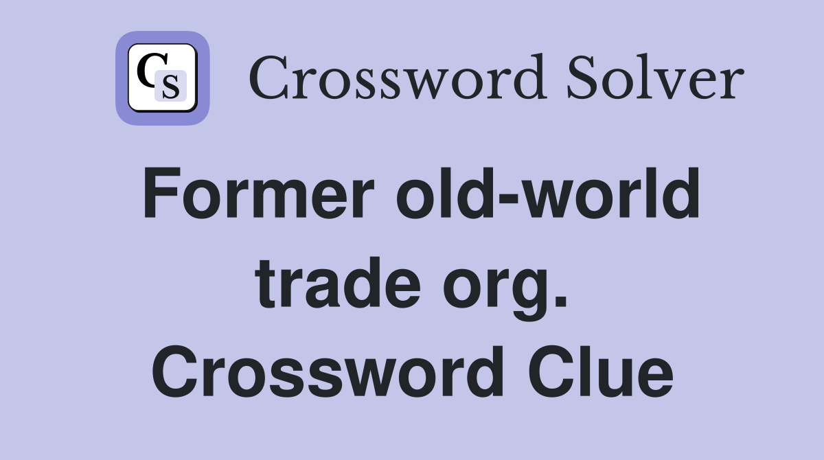 Former old-world trade org. Crossword Clue
