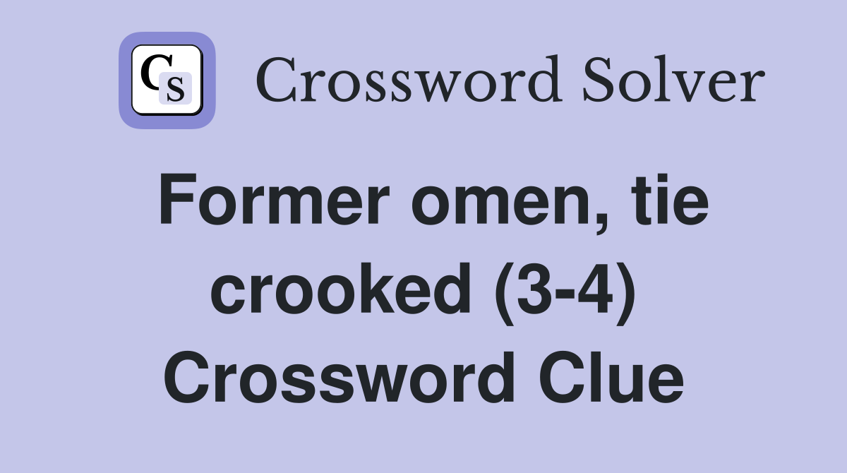Former omen, tie crooked (3-4) Crossword Clue