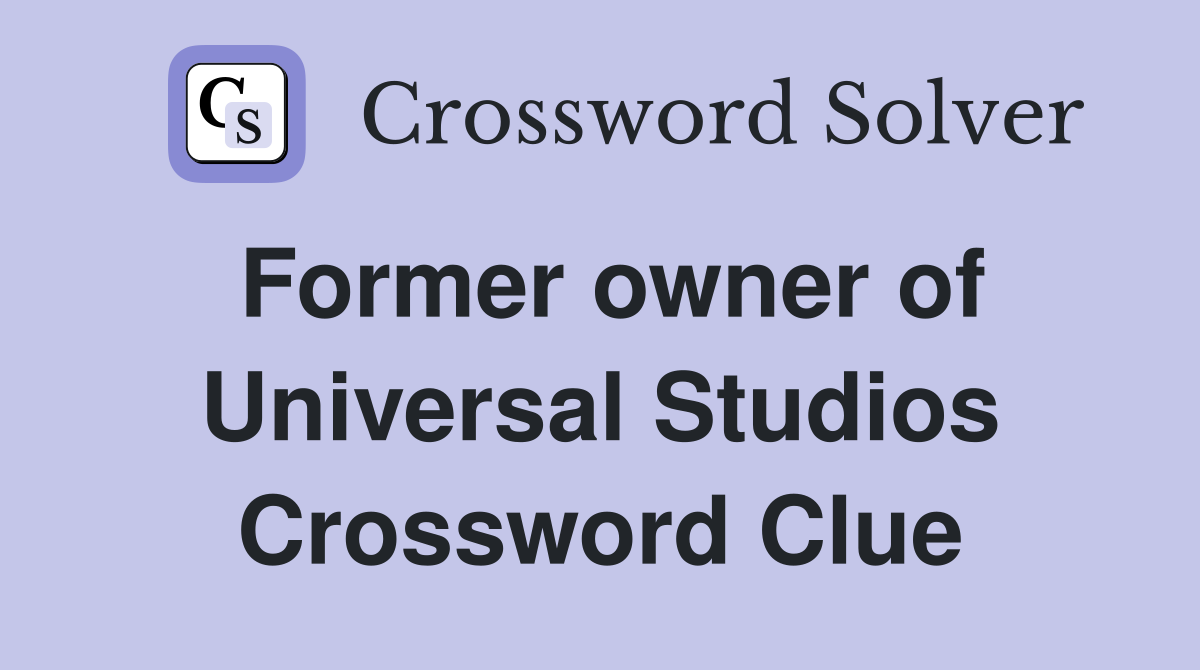 Former owner of Universal Studios Crossword Clue