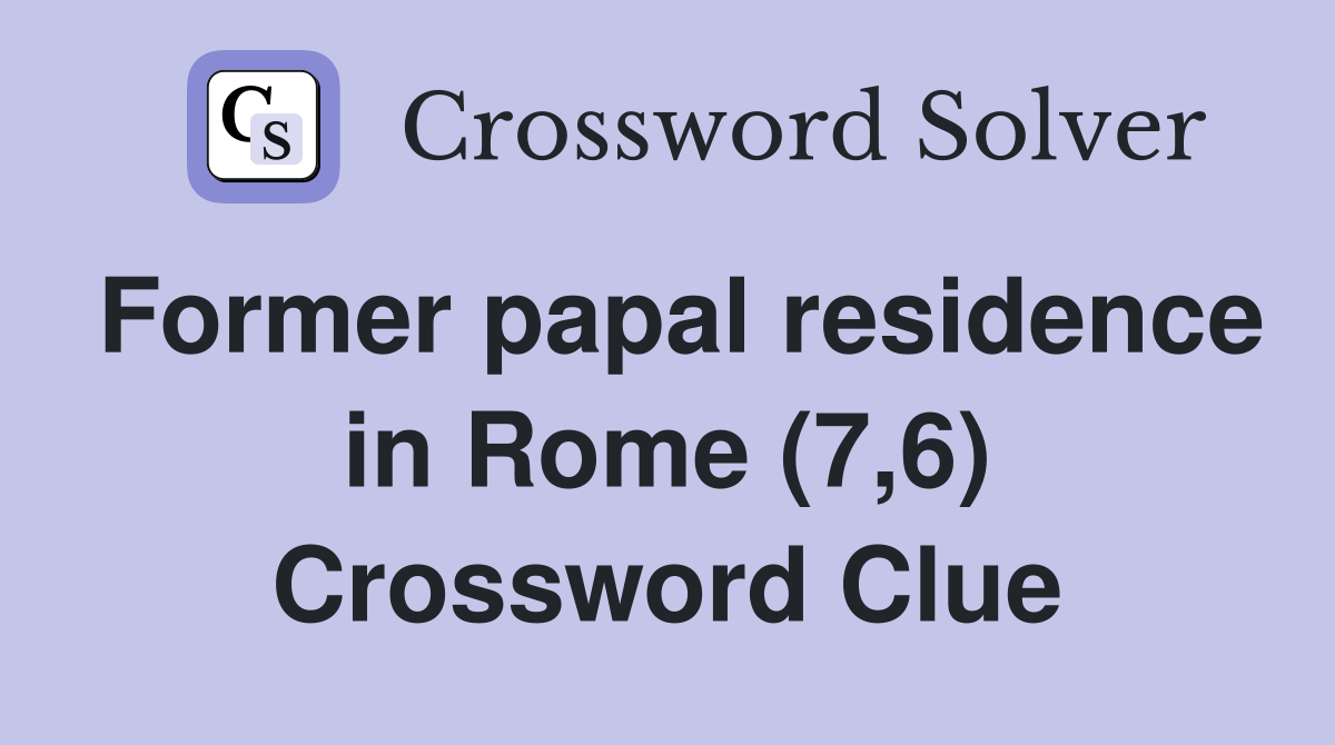 Former papal residence in Rome (7,6) Crossword Clue