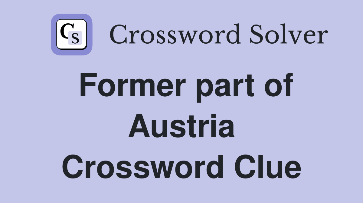 Former part of Austria Crossword Clue