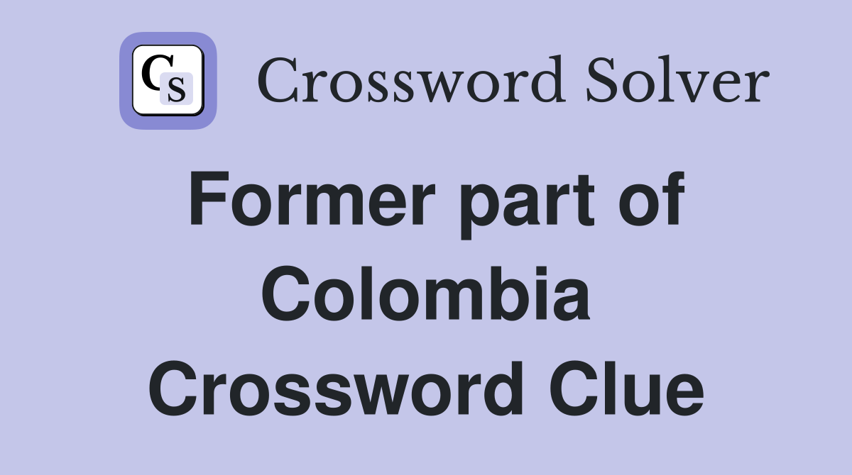 Former part of Colombia Crossword Clue