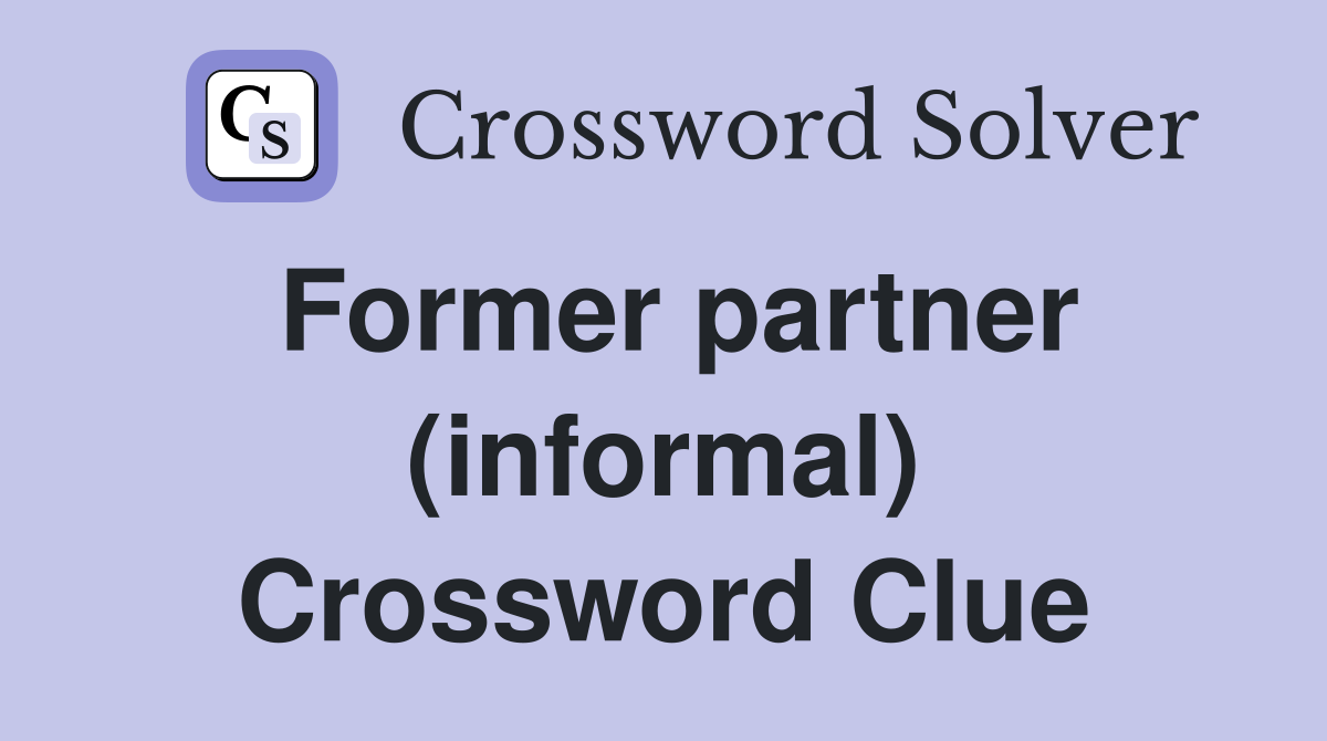 Former partner (informal) Crossword Clue