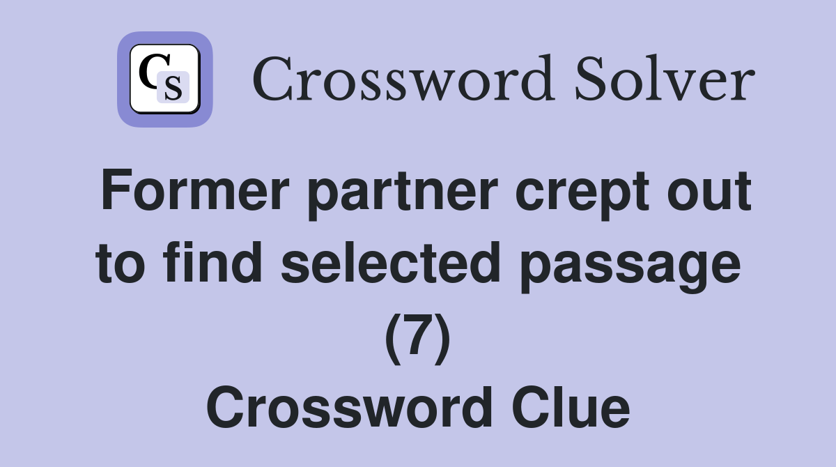 Former partner crept out to find selected passage (7) Crossword Clue