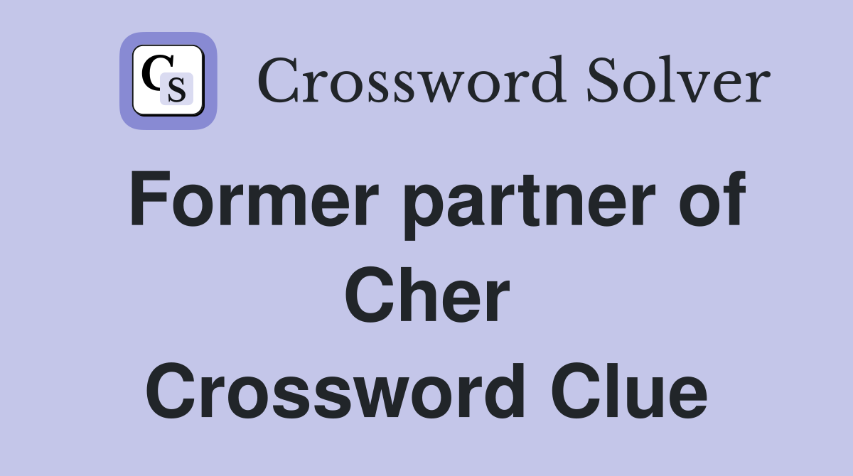 Former partner of Cher Crossword Clue