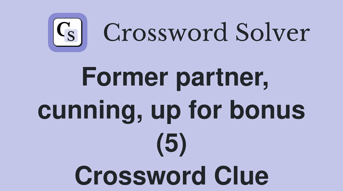 Former partner, cunning, up for bonus (5) Crossword Clue