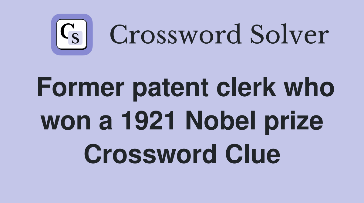 Former patent clerk who won a 1921 Nobel prize Crossword Clue