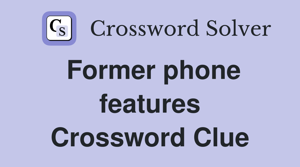 Former phone features Crossword Clue