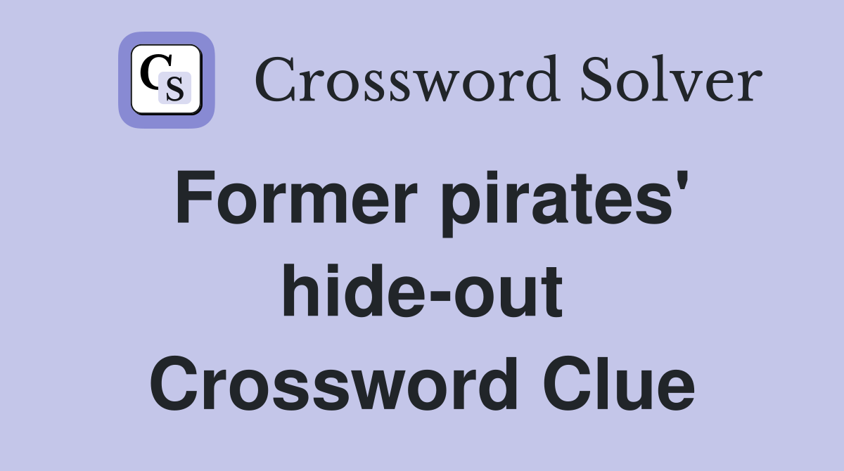 Former pirates' hide-out Crossword Clue