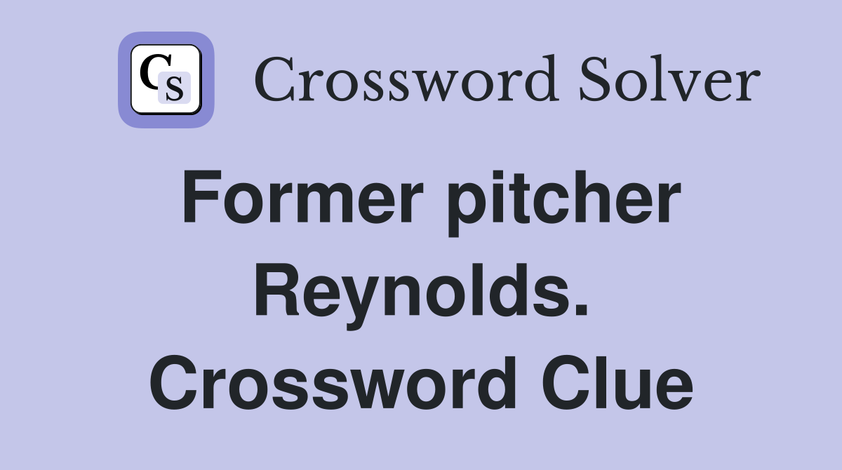 Former pitcher Reynolds. Crossword Clue