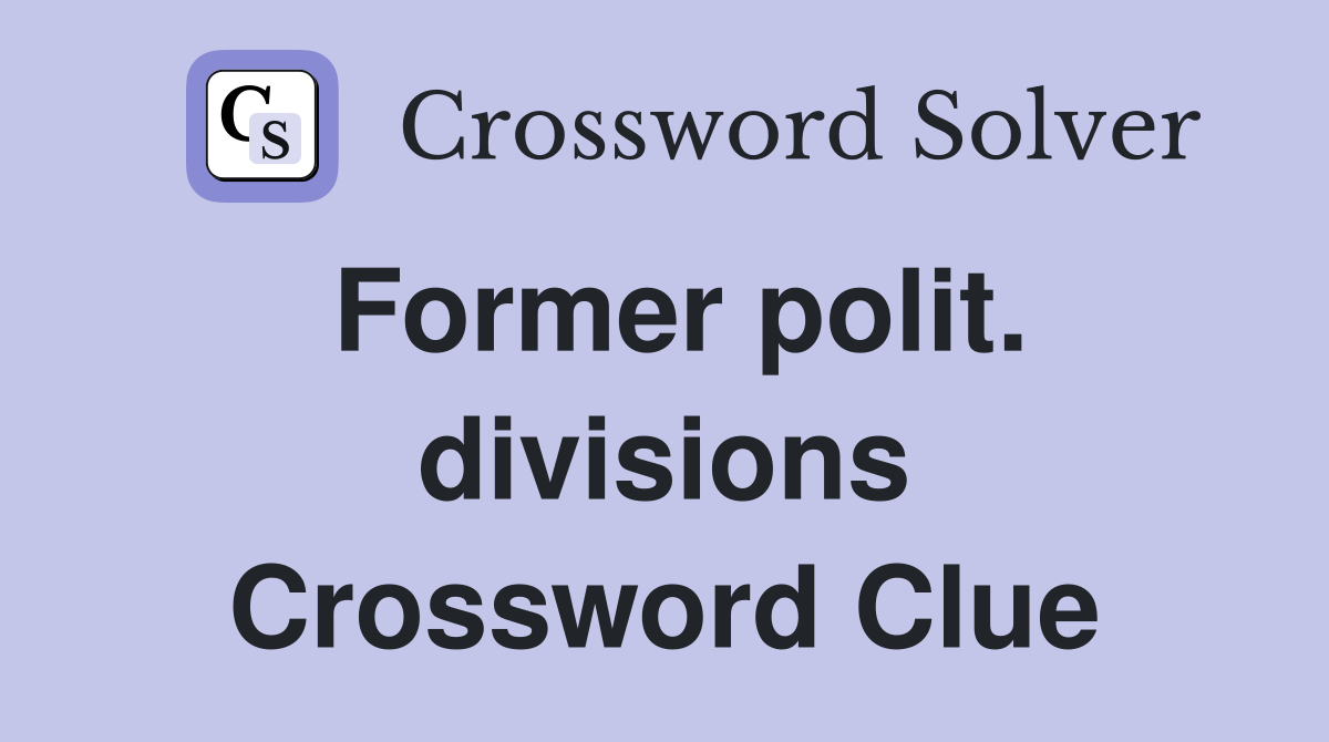 Former polit. divisions Crossword Clue