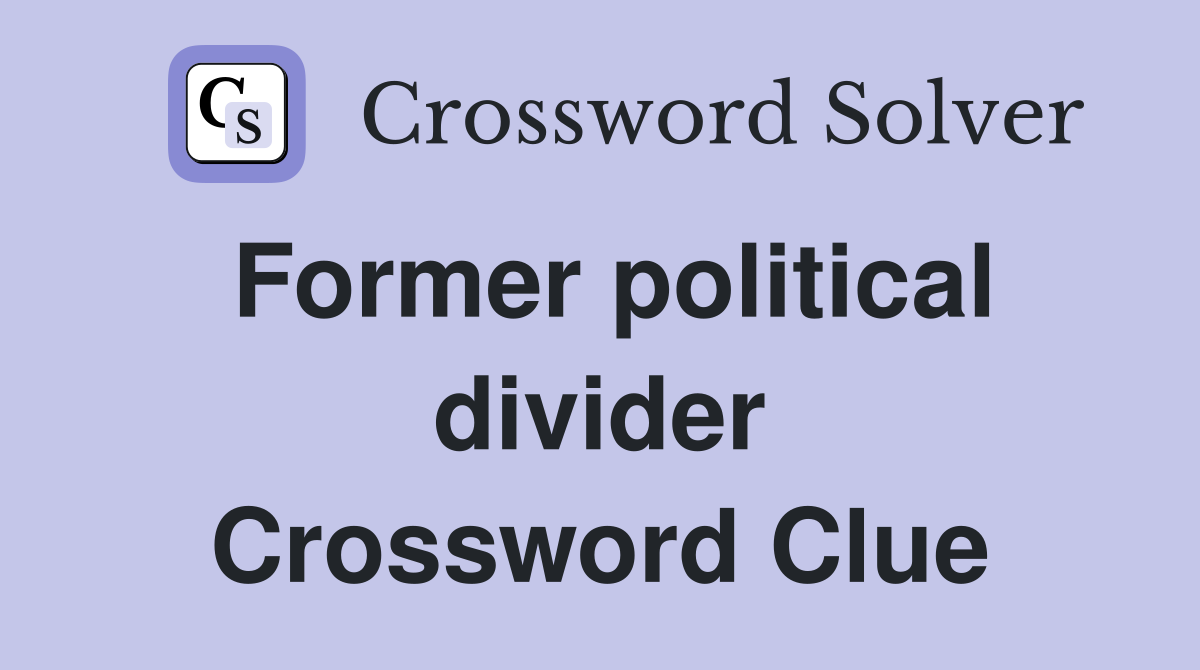 Former political divider Crossword Clue