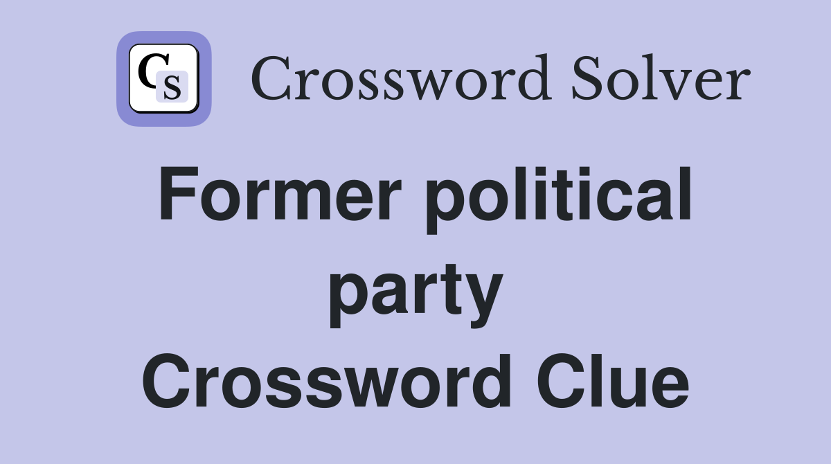 Former political party Crossword Clue