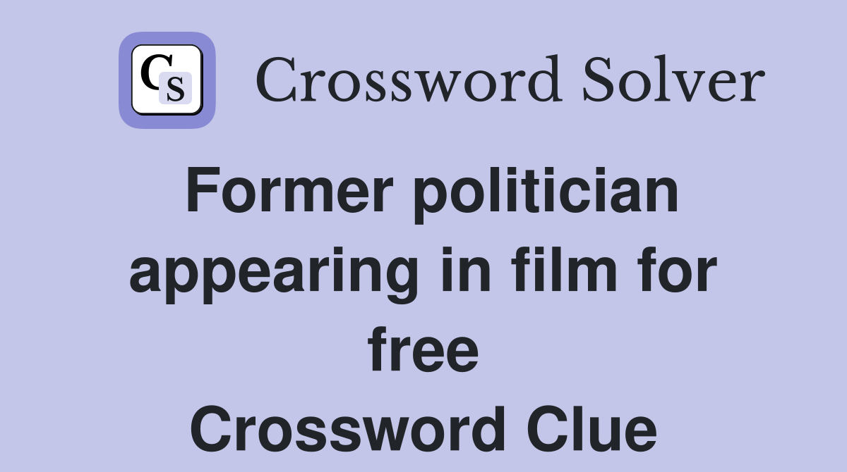 Former politician appearing in film for free Crossword Clue
