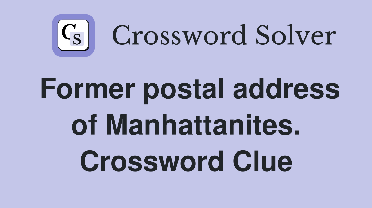 Former postal address of Manhattanites. Crossword Clue