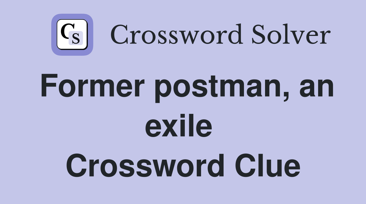 Former postman, an exile  Crossword Clue