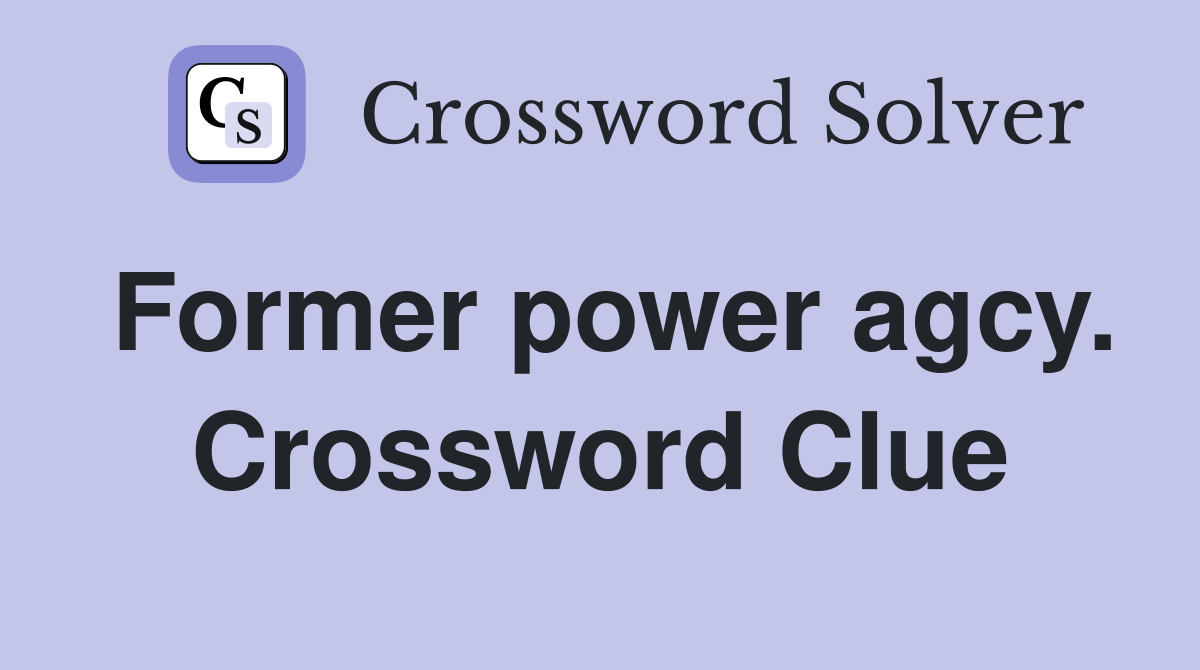 Former power agcy. Crossword Clue