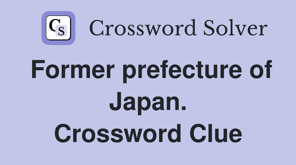 Former prefecture of Japan. Crossword Clue