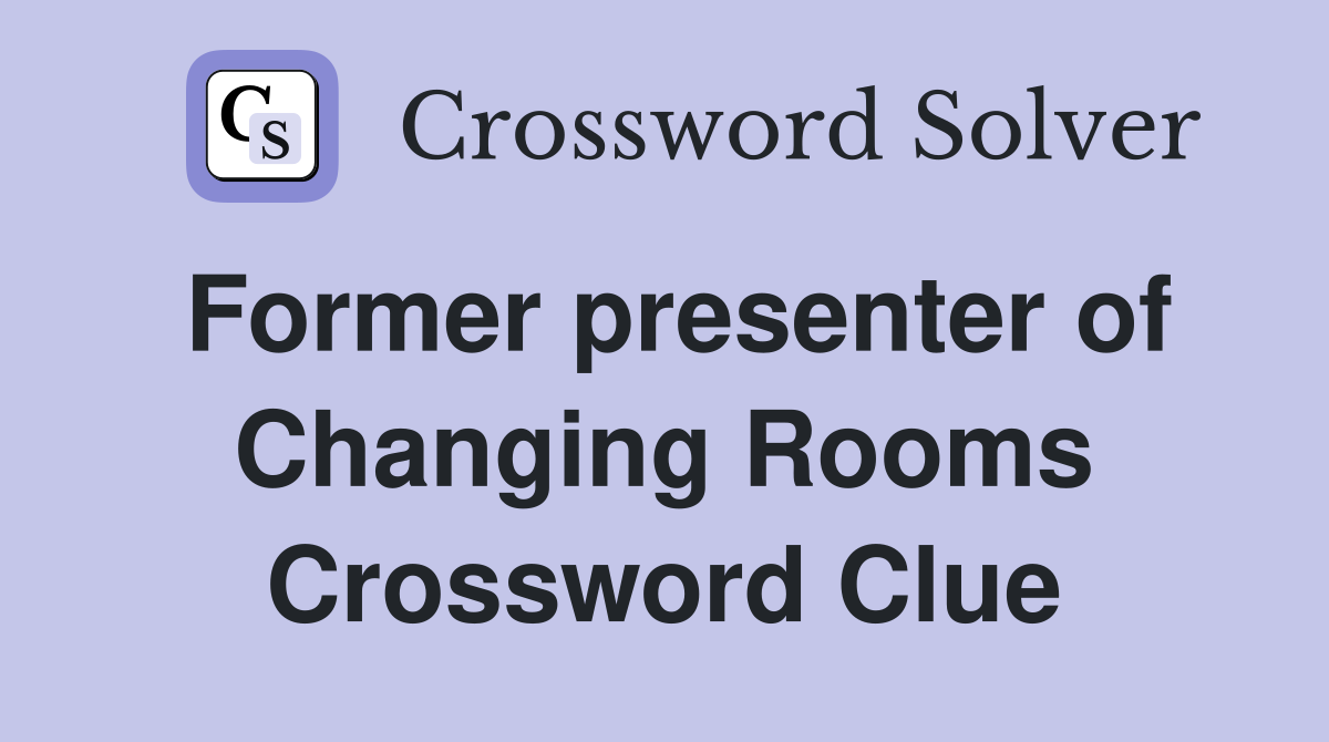 Former presenter of Changing Rooms Crossword Clue