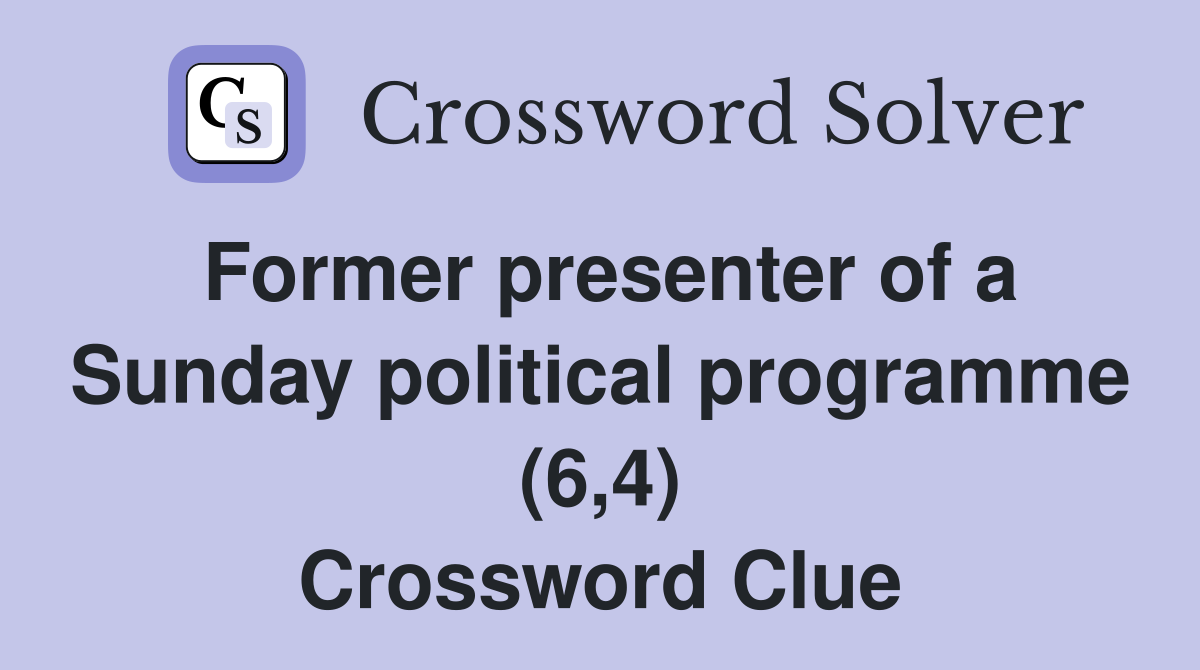 Former presenter of a Sunday political programme (6,4) Crossword Clue