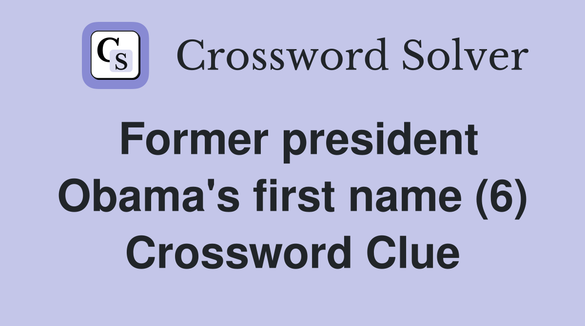 Former president Obama's first name (6) Crossword Clue