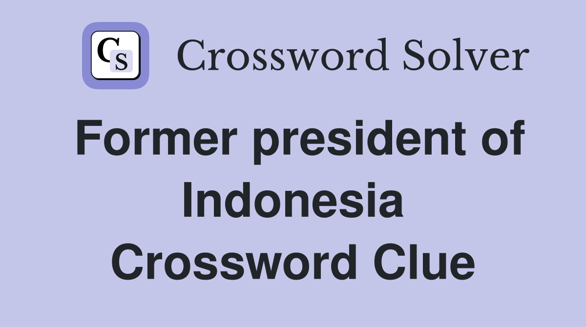 Former president of Indonesia Crossword Clue