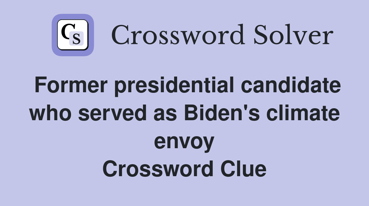 Former presidential candidate who served as Biden's climate envoy Crossword Clue