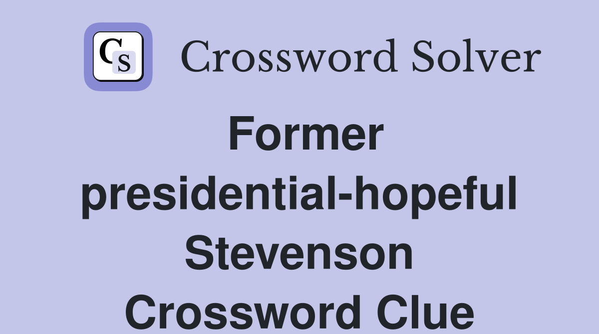 Former presidential-hopeful Stevenson Crossword Clue