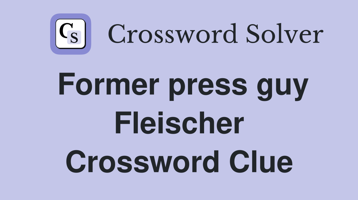 Former press guy Fleischer Crossword Clue