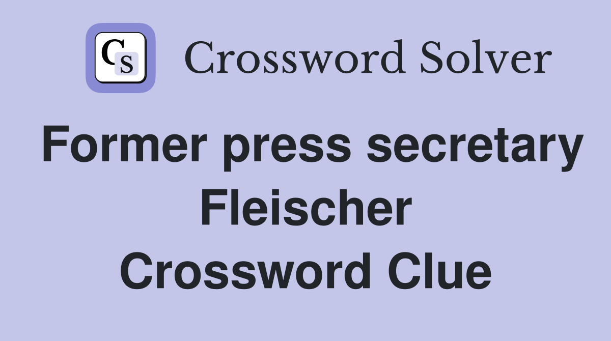 Former press secretary Fleischer Crossword Clue