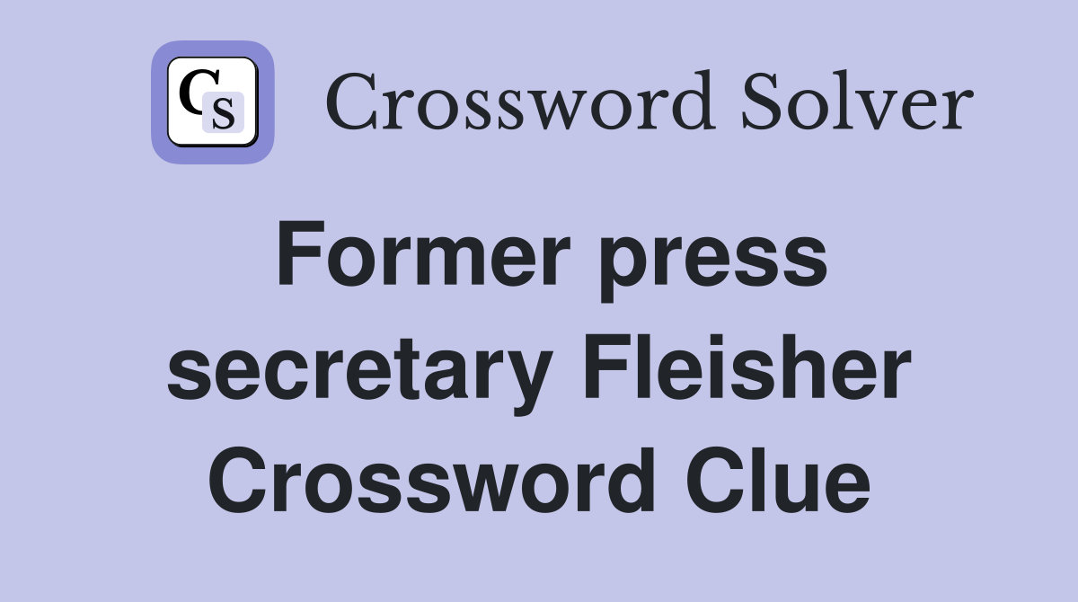 Former press secretary Fleisher Crossword Clue
