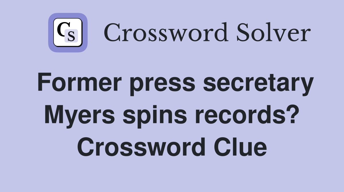 Former press secretary Myers spins records? Crossword Clue