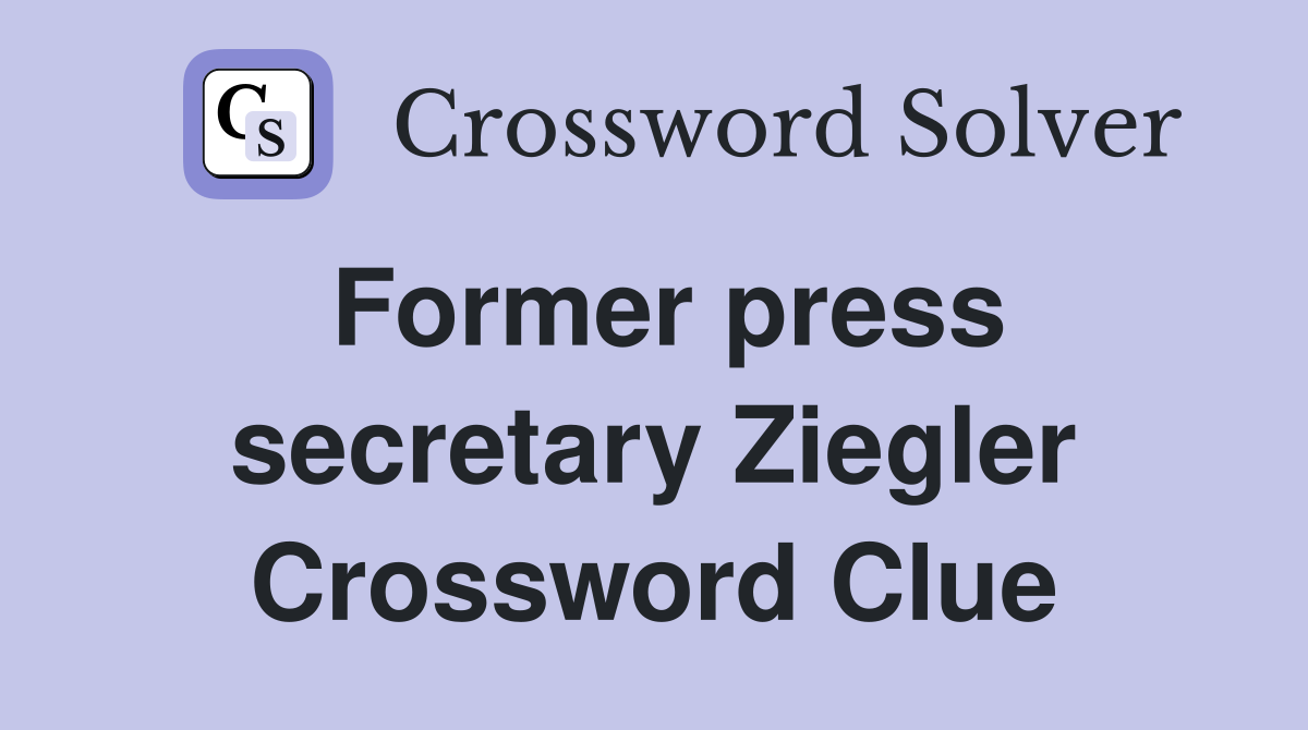 Former press secretary Ziegler Crossword Clue