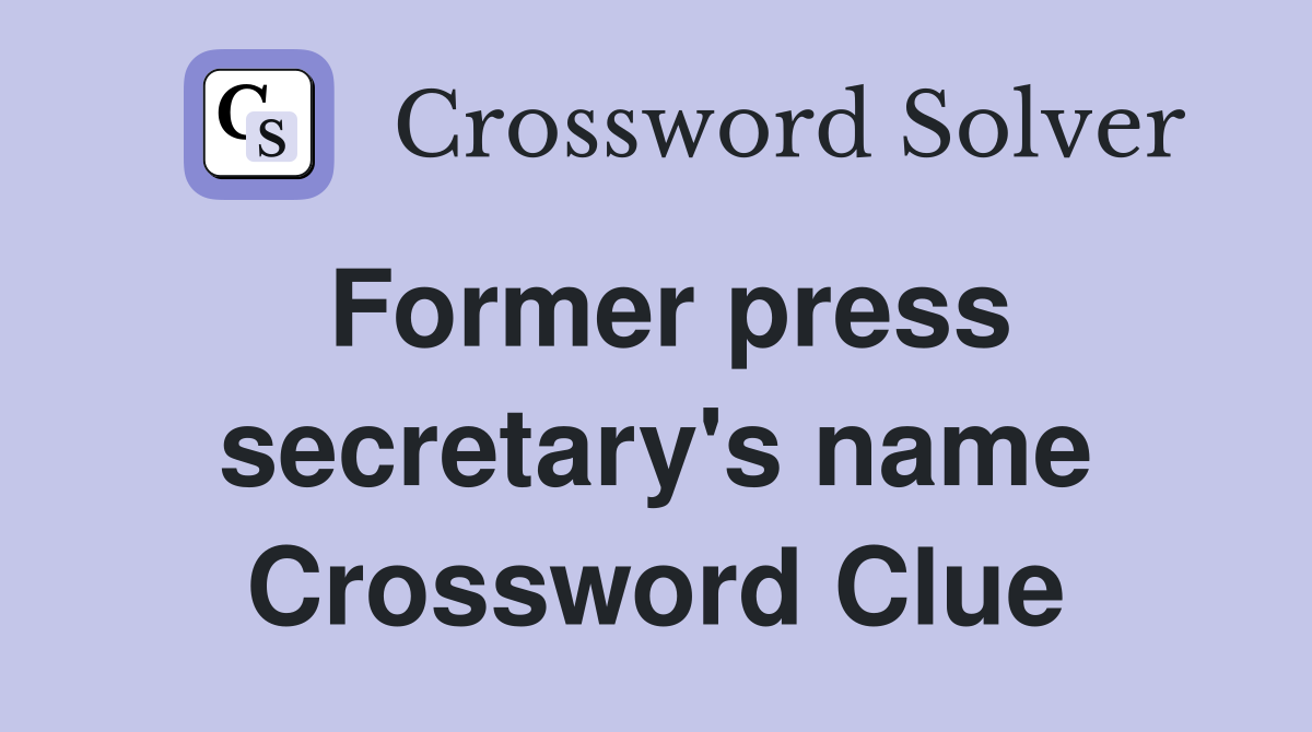 Former press secretary's name Crossword Clue