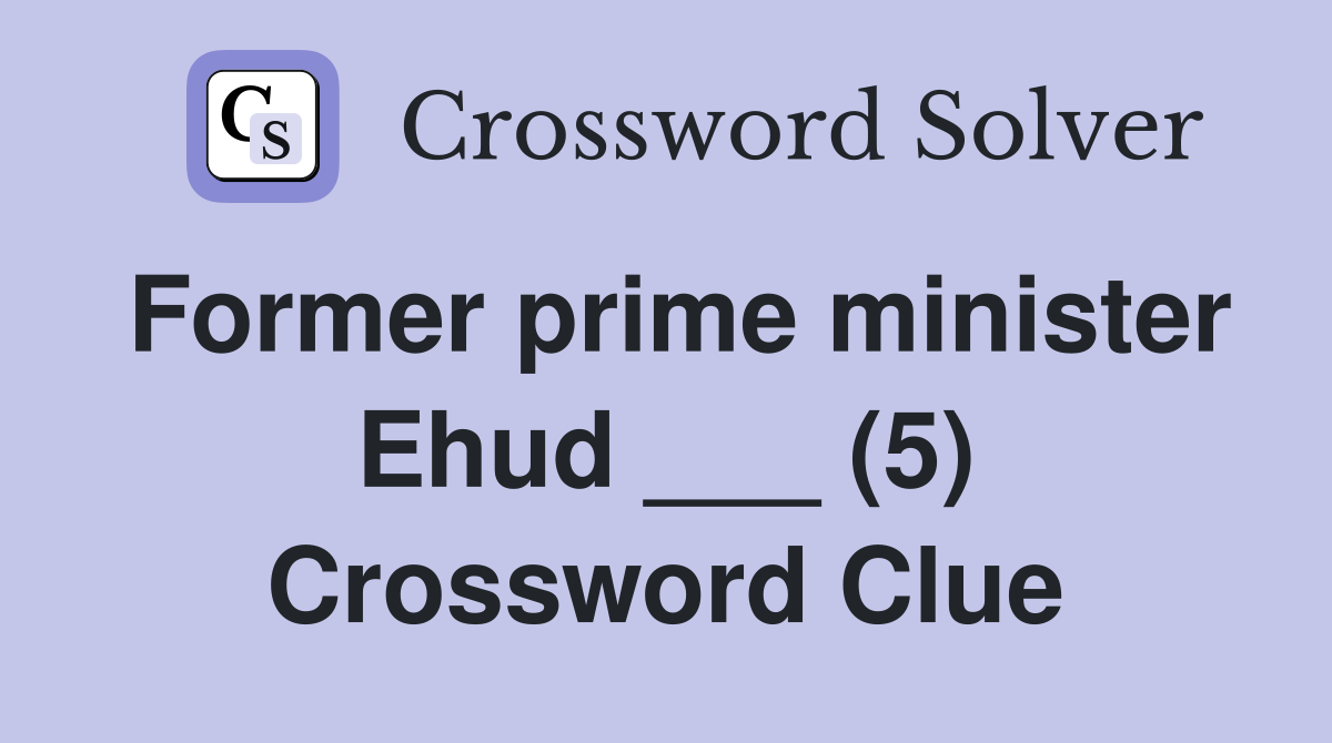 Former prime minister Ehud ___ (5) Crossword Clue